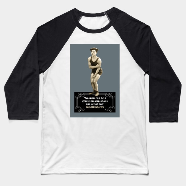 Buster Keaton Quotes: “No Man Can Be A Genius In Slap Shoes And A Flat Hat” Baseball T-Shirt by PLAYDIGITAL2020